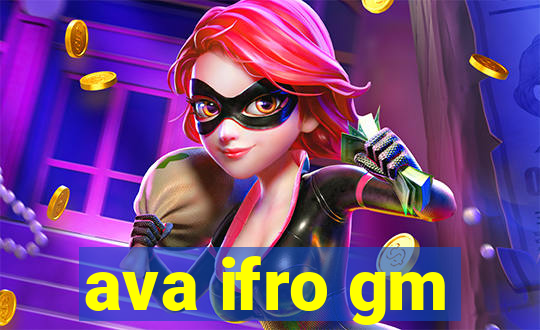 ava ifro gm